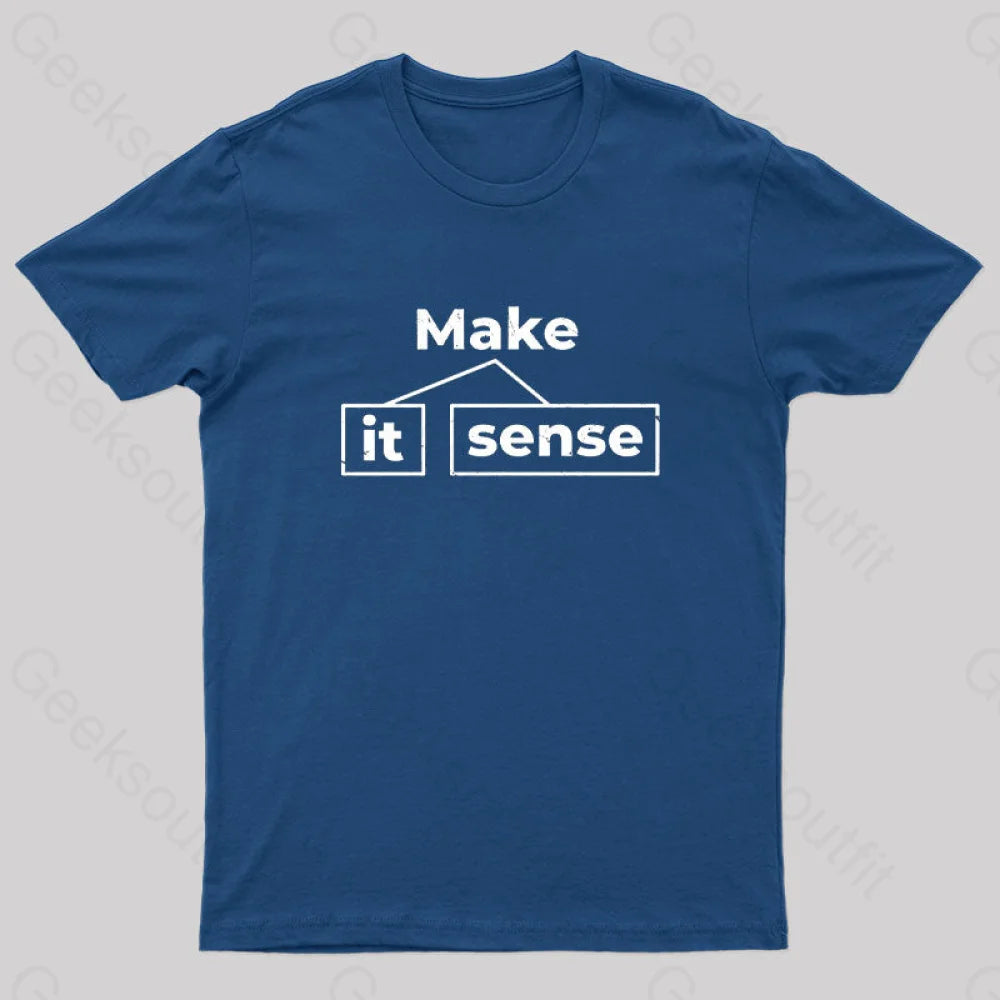 Make It Sense Geek T-Shirt Gym Gym