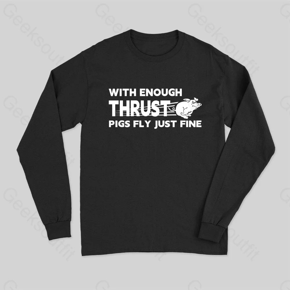 With Enough Thrust Pigs Fly Just Fine Long Sleeve T-Shirt Relaxed Women's Beachy Relaxed Women's Beachy